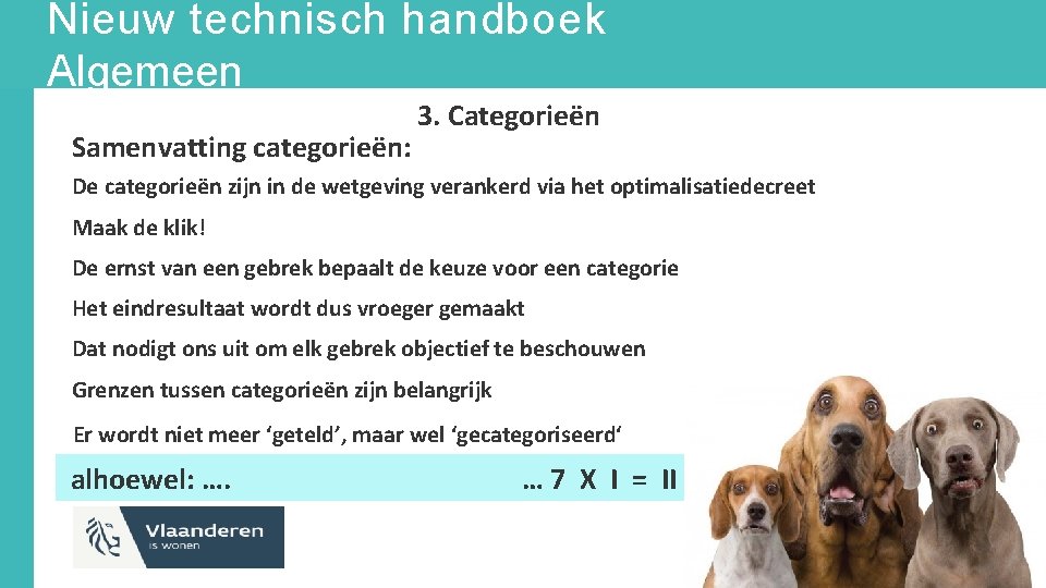 Nieuw technisch handboek Algemeen Samenvatting categorieën: 3. Categorieën De categorieën zijn in de wetgeving