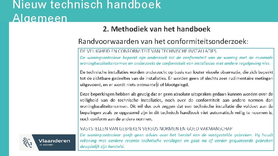 Nieuw technisch handboek Algemeen 2. Methodiek van het handboek Randvoorwaarden van het conformiteitsonderzoek: 