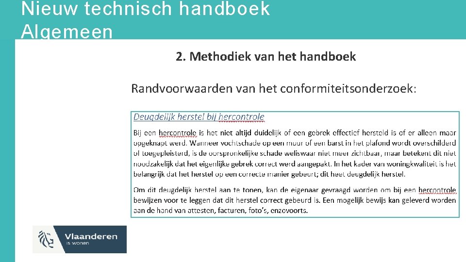 Nieuw technisch handboek Algemeen 2. Methodiek van het handboek Randvoorwaarden van het conformiteitsonderzoek: 