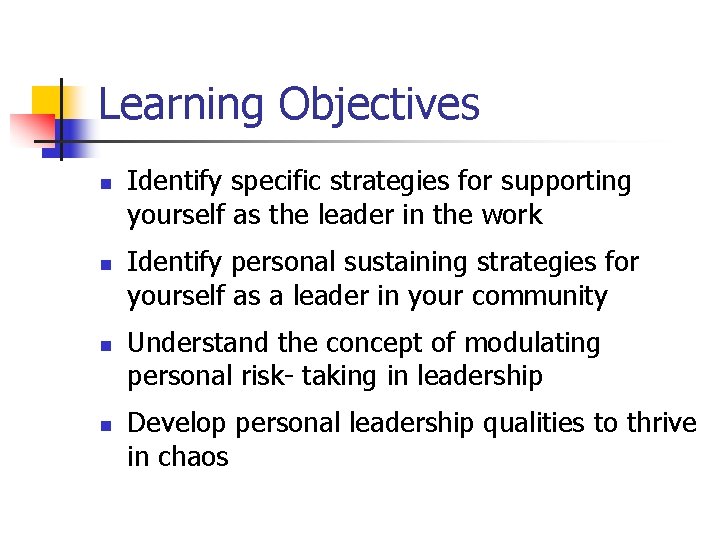 Learning Objectives n n Identify specific strategies for supporting yourself as the leader in