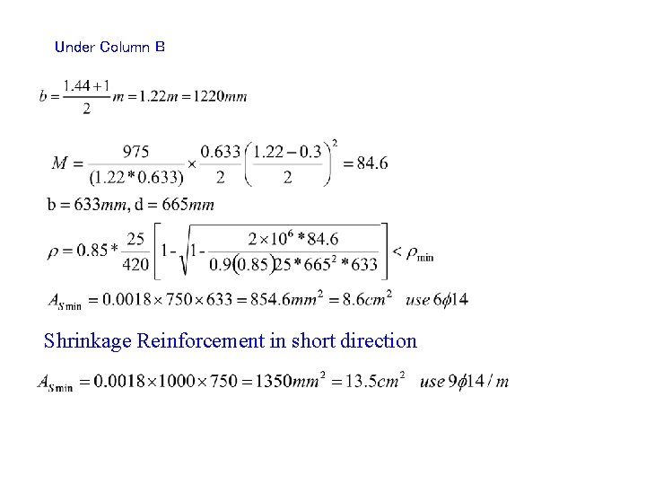 Under Column B Shrinkage Reinforcement in short direction 