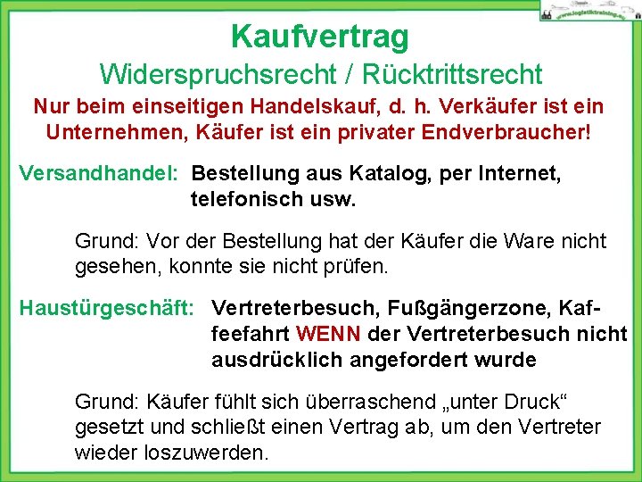 Kaufvertrag Widerspruchsrecht / Rücktrittsrecht Nur beim einseitigen Handelskauf, d. h. Verkäufer ist ein Unternehmen,