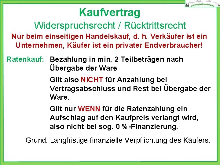 Kaufvertrag Widerspruchsrecht / Rücktrittsrecht Nur beim einseitigen Handelskauf, d. h. Verkäufer ist ein Unternehmen,