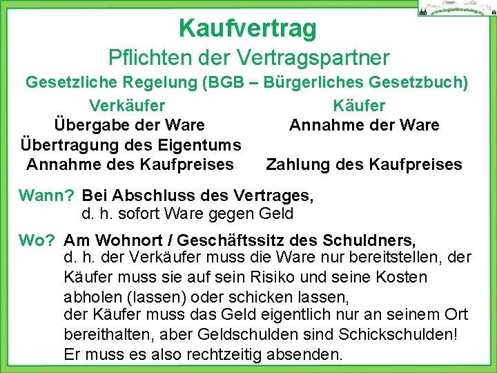 Kaufvertrag Pflichten der Vertragspartner Gesetzliche Regelung (BGB – Bürgerliches Gesetzbuch) Käufer Verkäufer Übergabe der