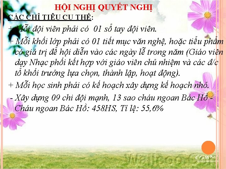 HỘI NGHỊ QUYẾT NGHỊ CÁC CHỈ TIÊU CỤ THỂ: + Mỗi đội viên phải