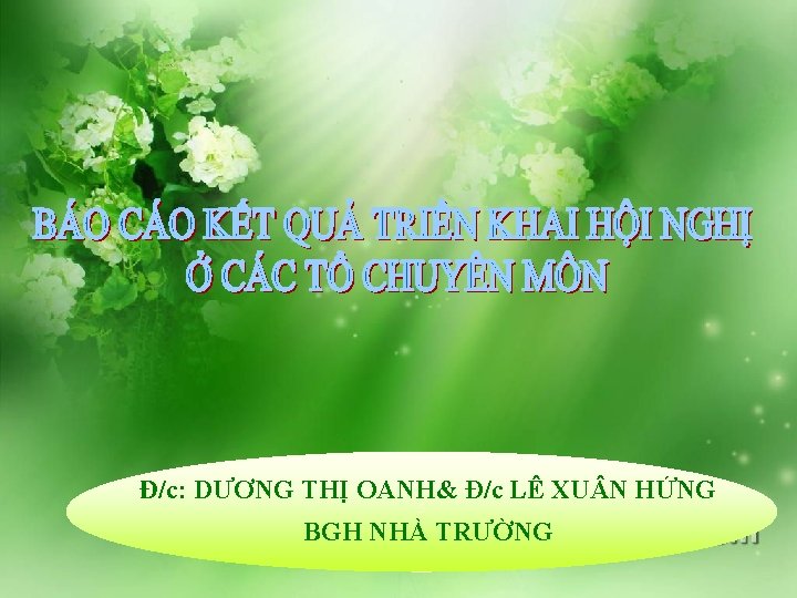 Đ/c: DƯƠNG THỊ OANH& Đ/c LÊ XU N HỨNG 5 BGH NHÀ TRƯỜNG 