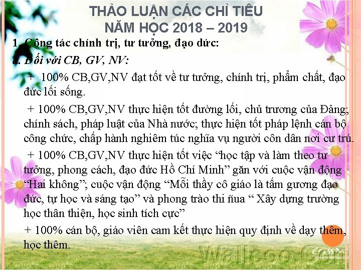 THẢO LUẬN CÁC CHỈ TIÊU NĂM HỌC 2018 – 2019 1. Công tác chính