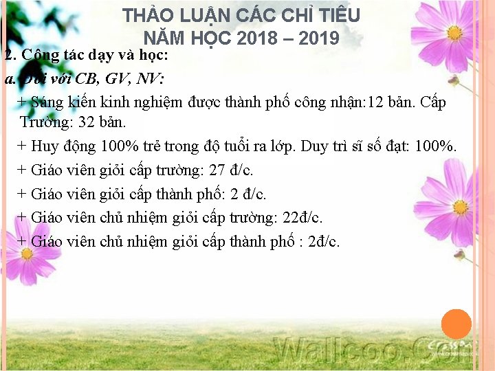 THẢO LUẬN CÁC CHỈ TIÊU NĂM HỌC 2018 – 2019 2. Công tác dạy