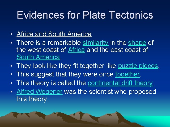 Evidences for Plate Tectonics • Africa and South America • There is a remarkable