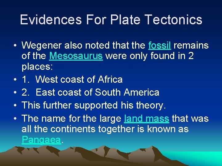 Evidences For Plate Tectonics • Wegener also noted that the fossil remains of the