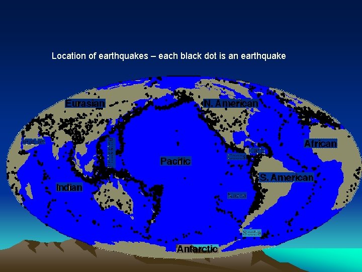 Location of earthquakes – each black dot is an earthquake 