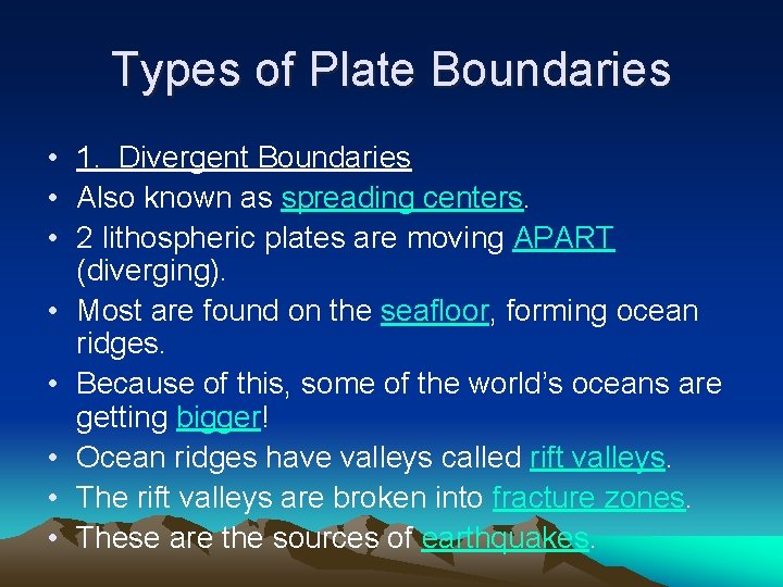 Types of Plate Boundaries • 1. Divergent Boundaries • Also known as spreading centers.