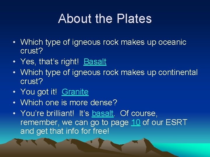 About the Plates • Which type of igneous rock makes up oceanic crust? •