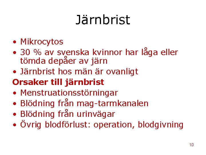 Järnbrist • Mikrocytos • 30 % av svenska kvinnor har låga eller tömda depåer