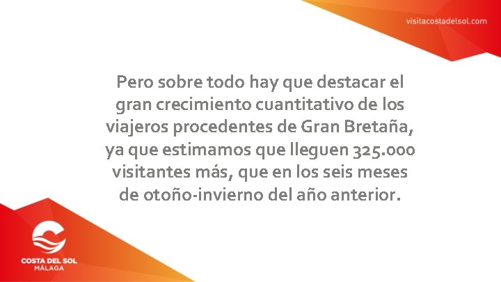 Pero sobre todo hay que destacar el gran crecimiento cuantitativo de los viajeros procedentes