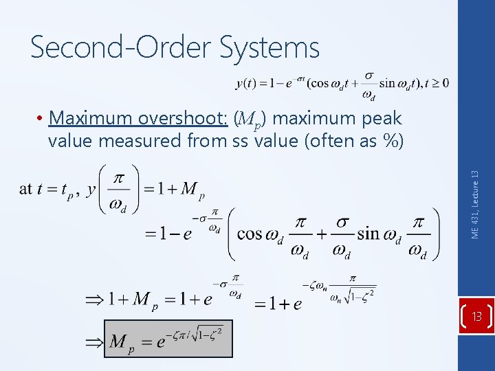 Second-Order Systems ME 431, Lecture 13 • Maximum overshoot: (Mp) maximum peak value measured