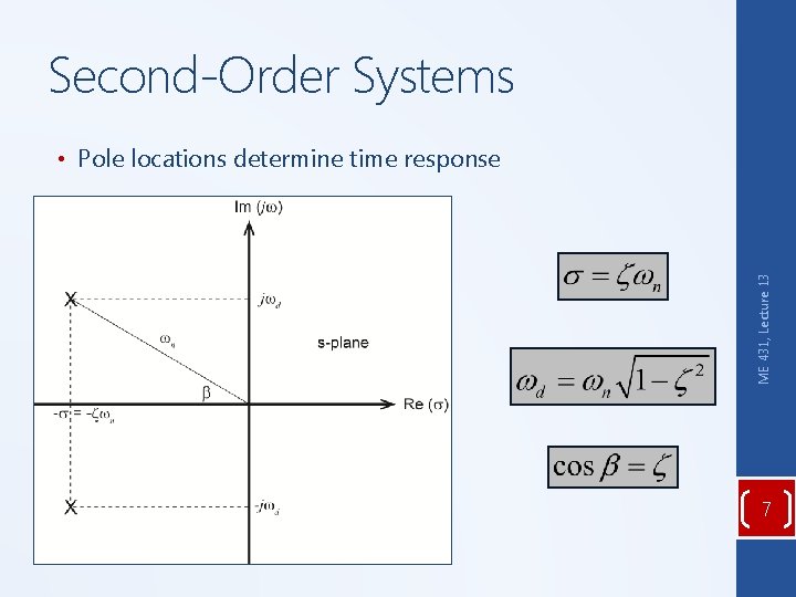 Second-Order Systems ME 431, Lecture 13 • Pole locations determine time response 7 