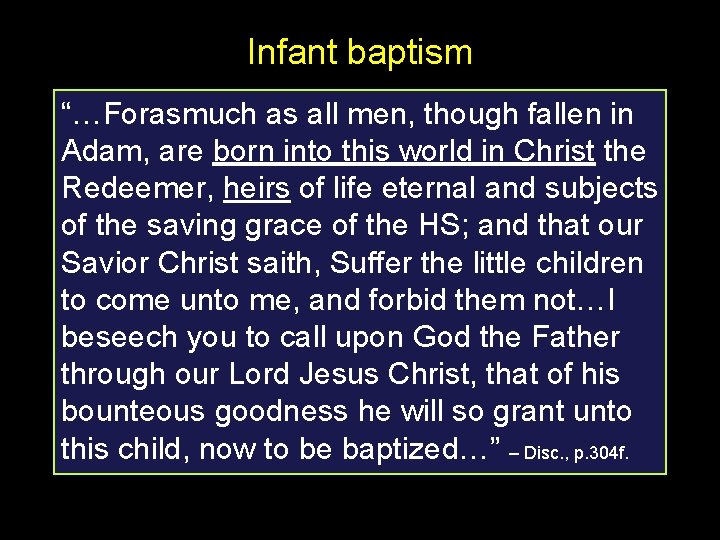 Infant baptism “…Forasmuch as all men, though fallen in Adam, are born into this