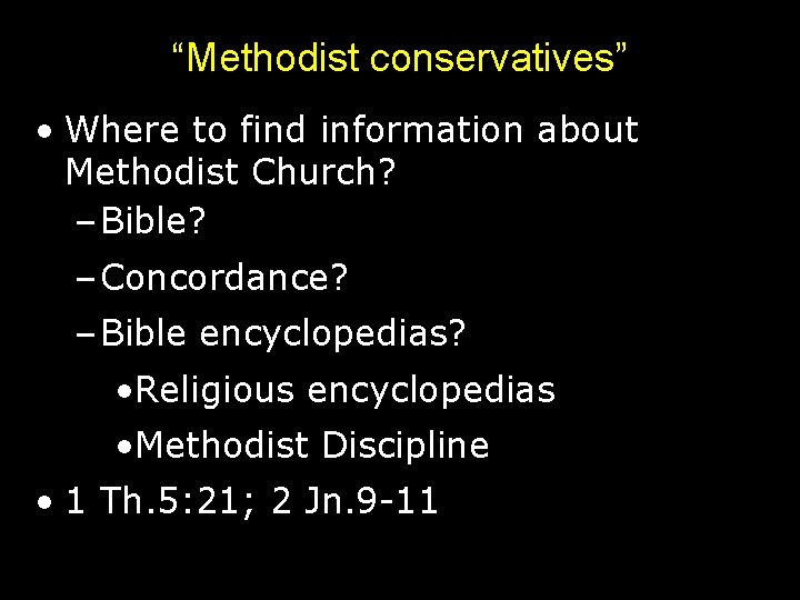 “Methodist conservatives” • Where to find information about Methodist Church? – Bible? – Concordance?