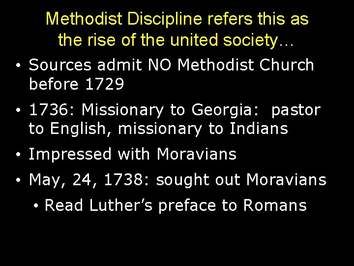 Methodist Discipline refers this as the rise of the united society… • Sources admit