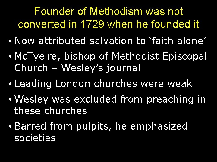 Founder of Methodism was not converted in 1729 when he founded it • Now