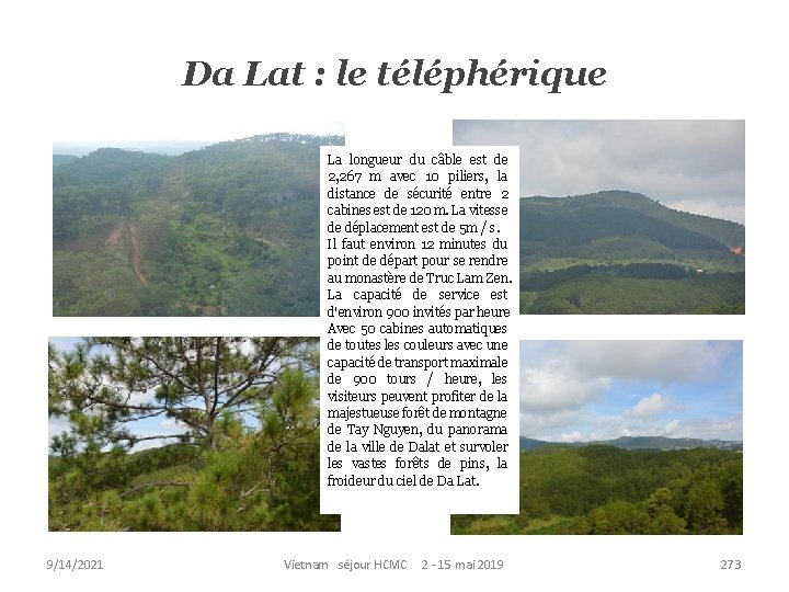Da Lat : le téléphérique La longueur du câble est de 2, 267 m