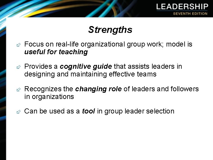 Strengths ÷ Focus on real-life organizational group work; model is useful for teaching ÷