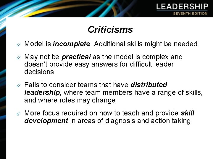 Criticisms ÷ Model is incomplete. Additional skills might be needed ÷ May not be