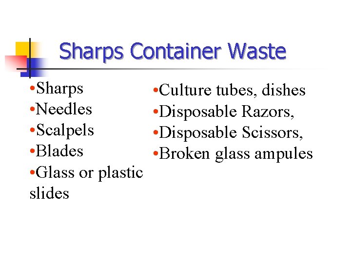 Sharps Container Waste • Sharps • Needles • Scalpels • Blades • Glass or