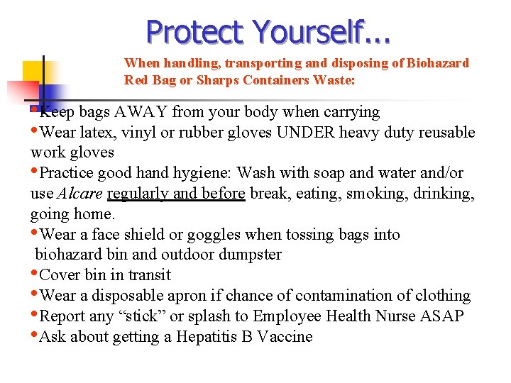 Protect Yourself. . . When handling, transporting and disposing of Biohazard Red Bag or