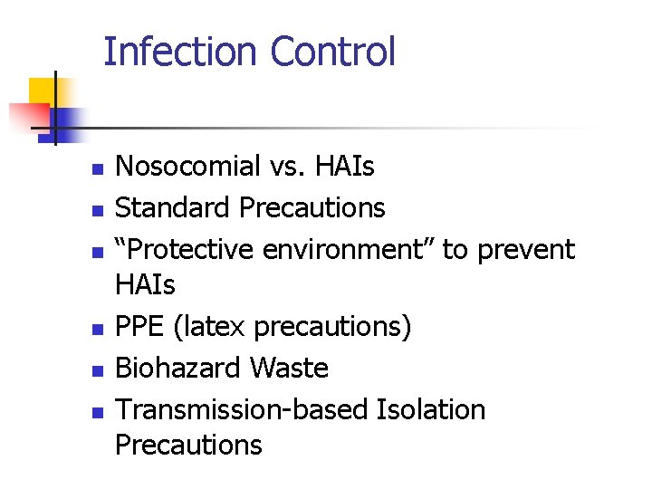 Infection Control n n n Nosocomial vs. HAIs Standard Precautions “Protective environment” to prevent