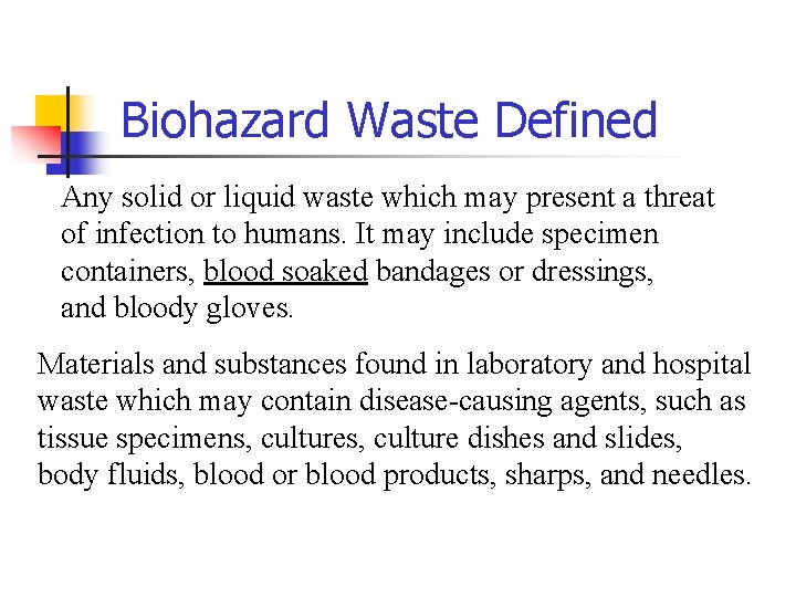 Biohazard Waste Defined Any solid or liquid waste which may present a threat of