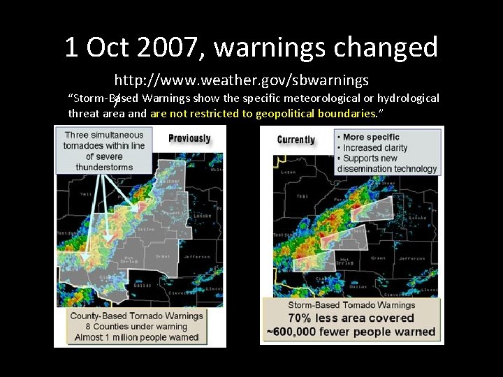 1 Oct 2007, warnings changed http: //www. weather. gov/sbwarnings “Storm-Based / Warnings show the