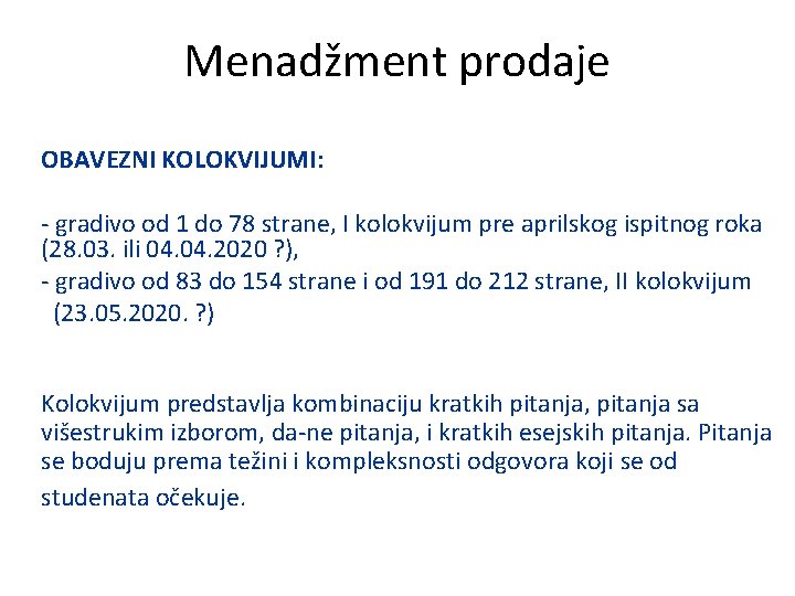 Menadžment prodaje OBAVEZNI KOLOKVIJUMI: - gradivo od 1 do 78 strane, I kolokvijum pre