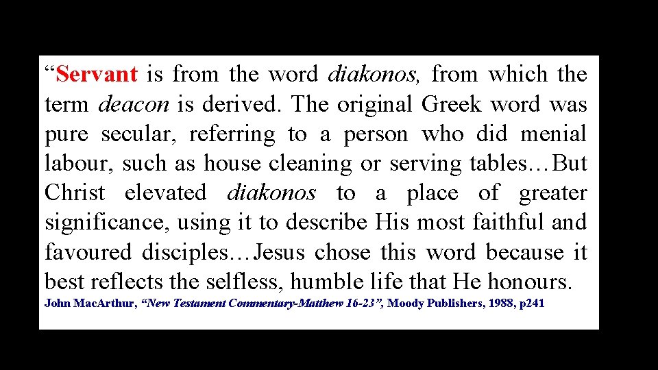 “Servant is from the word diakonos, from which the term deacon is derived. The