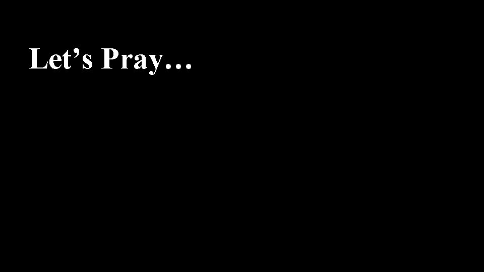 Let’s Pray… 