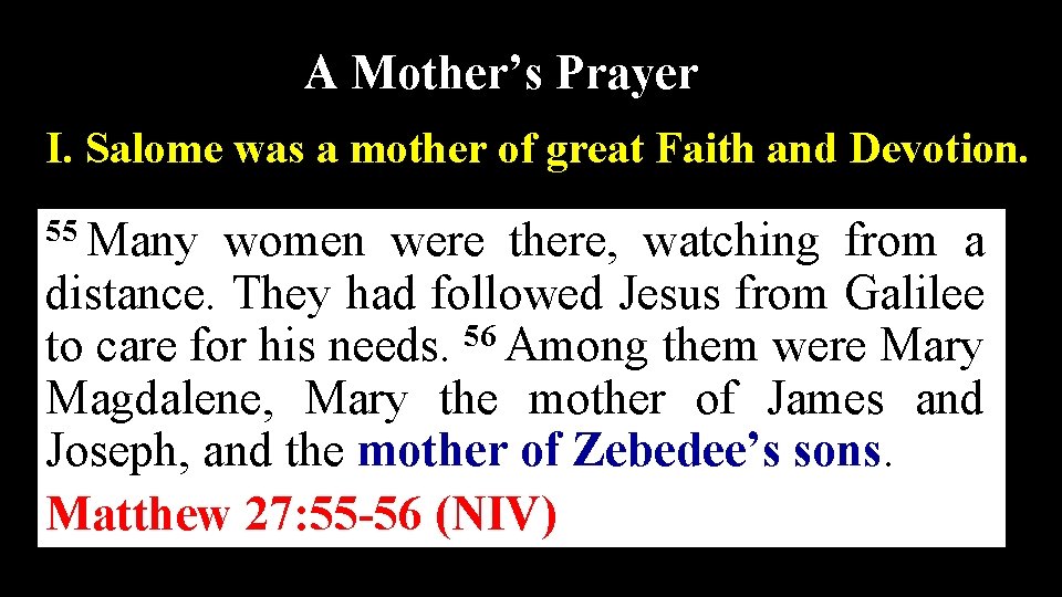 A Mother’s Prayer I. Salome was a mother of great Faith and Devotion. 55