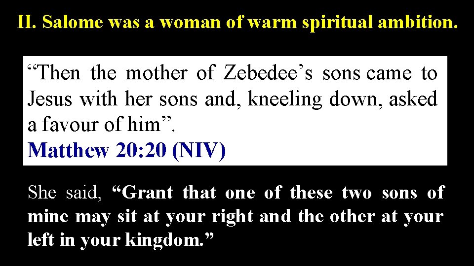 II. Salome was a woman of warm spiritual ambition. “Then the mother of Zebedee’s