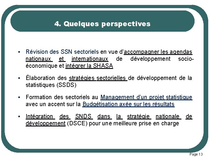 4. Quelques perspectives § Révision des SSN sectoriels en vue d’accompagner les agendas nationaux