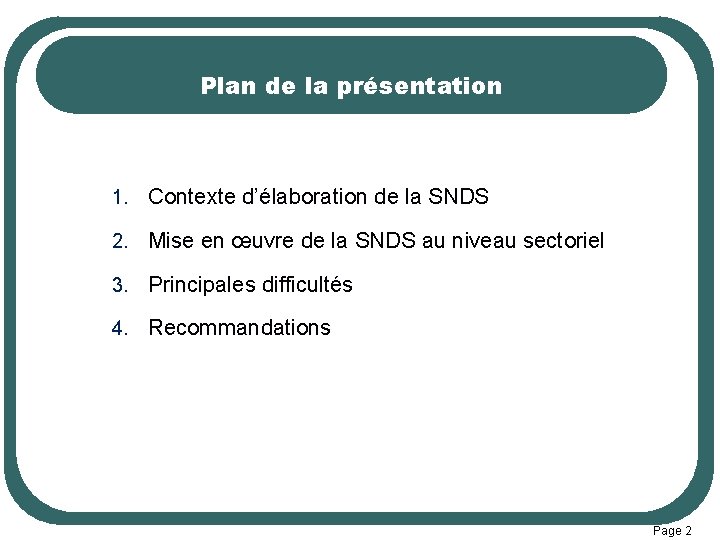 Plan de la présentation 1. Contexte d’élaboration de la SNDS 2. Mise en œuvre