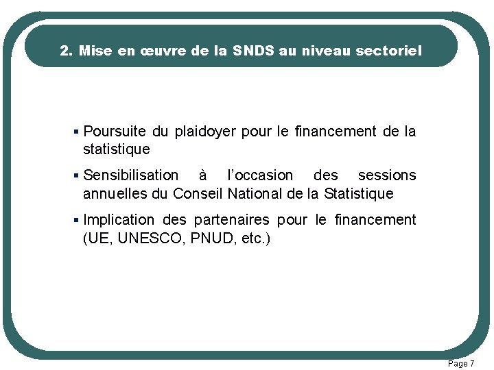 2. Mise en œuvre de la SNDS au niveau sectoriel § Poursuite du plaidoyer