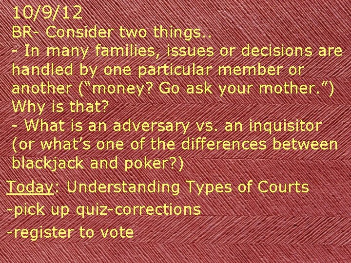 10/9/12 BR- Consider two things. . - In many families, issues or decisions are