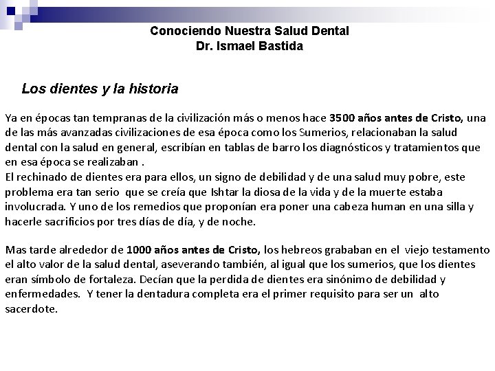 Conociendo Nuestra Salud Dental Dr. Ismael Bastida Los dientes y la historia Ya en