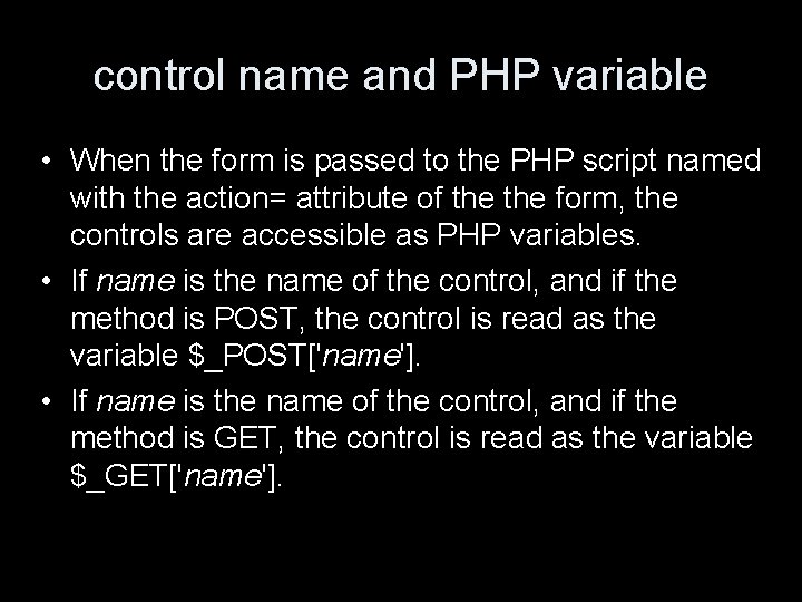 control name and PHP variable • When the form is passed to the PHP