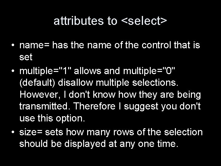 attributes to <select> • name= has the name of the control that is set