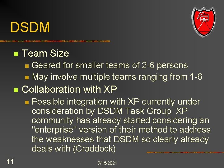 DSDM n Team Size n n n Collaboration with XP n 11 Geared for