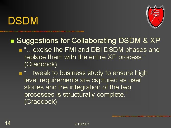 DSDM n Suggestions for Collaborating DSDM & XP n n 14 “…excise the FMI