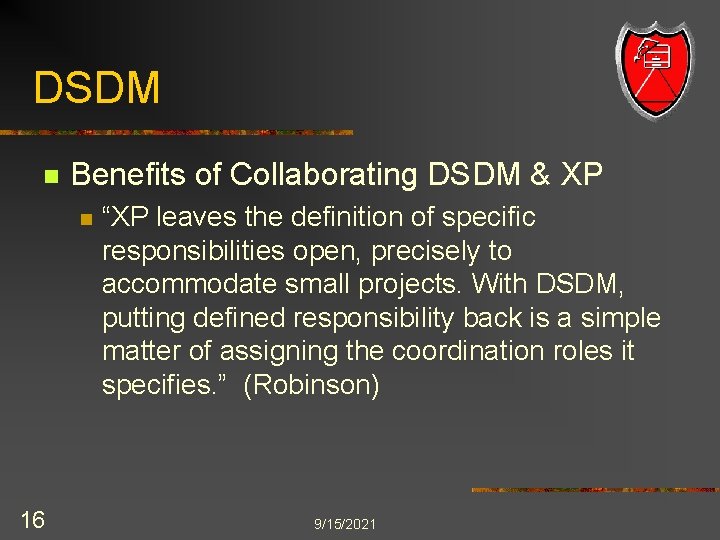 DSDM n Benefits of Collaborating DSDM & XP n 16 “XP leaves the definition