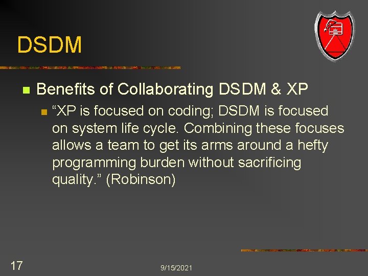DSDM n Benefits of Collaborating DSDM & XP n 17 “XP is focused on