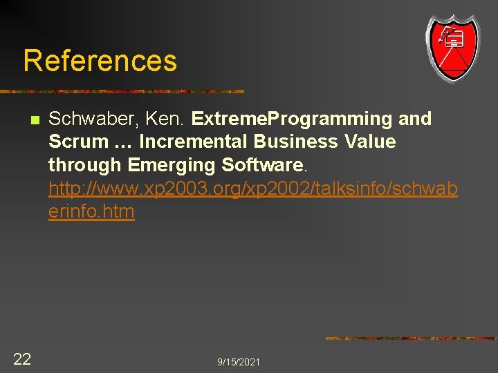 References n 22 Schwaber, Ken. Extreme. Programming and Scrum … Incremental Business Value through